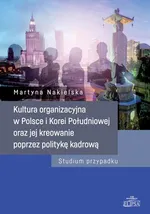 Kultura organizacyjna w Polsce i Korei Południowej oraz jej kreowanie poprzez politykę kadrową - Martyna Nakielska