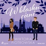 W blasku cieni - Wiktoria Piotrowska