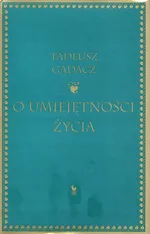 O Umiejętności Życia - Tadeusz Gadacz