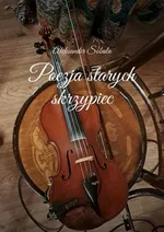 Poezja starych skrzypiec - Aleksander Sobala
