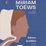 Głosy kobiet - Miriam Toews