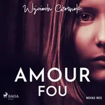 Amour Fou - Wojciech Czernek