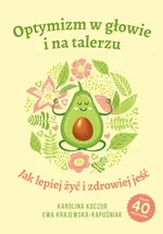 Optymizm w głowie i na talerzu - Ewa Krajewska-Kapuśniak