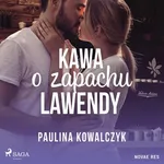 Kawa o zapachu lawendy - Paulina Kowalczyk