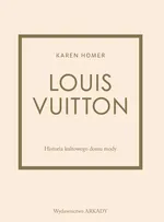 Louis Vuitton Historia kultowego domu mody - Karen Homer