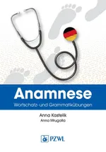 Anamnese. Wortschatz- und Grammatikübungen. Wywiad lekarski. Trening leksykalno-gramatyczny - Anna Kastelik