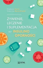 Żywienie, leczenie i suplementacja w insulinooporności - Magdalena Obrzut