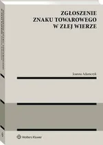 Zgłoszenie znaku towarowego w złej wierze - Joanna Adamczyk