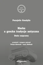 Marks a grecka tradycja antyczna. Dwie rozprawy - Panajotis Kondylis