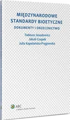 Międzynarodowe standardy bioetyczne. Dokumenty i orzecznictwo - Jakub Czepek