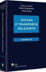 Ustawa o transporcie kolejowym. Komentarz - Marek Wierzbowski