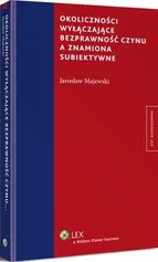 Okoliczności wyłączające bezprawność czynu a znamiona subiektywne - Jarosław Majewski