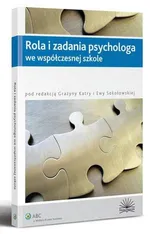 Rola i zadania psychologa we współczesnej szkole - Ewa Sokołowska