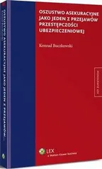 Oszustwo asekuracyjne jako jeden z przejawów przestępczości ubezpieczeniowej - Konrad Buczkowski