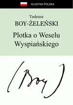 Plotka o Weselu Wyspiańskiego - Tadeusz Boy-Żeleński