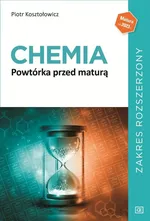 Chemia Powtórka przed maturą Zakres rozszerzony - Piotr Kosztołowicz