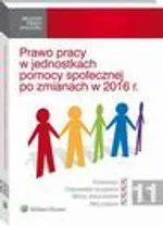 Prawo pracy w jednostkach pomocy społecznej po zmianach w 2016 r. - Agnieszka Sieńko