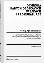 Ochrona danych osobowych w sądach i prokuraturze - Agnieszka Grzelak