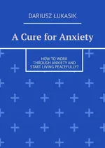 A Cure for Anxiety - Dariusz Łukasik