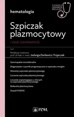 Szpiczak plazmocytowy i inne gammapatie - Jadwiga Dwilewicz-Trojaczek