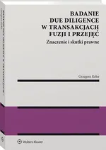 Badanie due diligence w transakcjach fuzji i przejęć - Grzegorz Keler