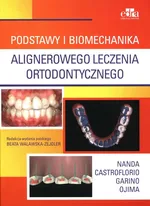 Podstawy i biomechanika alignerowego leczenia ortodontycznego - R.Nanda