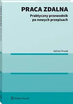 Praca zdalna Praktyczny przewodnik po nowych przepisach - Adrian Prusik
