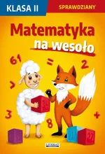 Matematyka na wesoło. Sprawdziany. Klasa 2 - Agnieszka Wrocławska