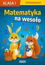 Matematyka na wesoło. Sprawdziany. Klasa 1 - Agnieszka Wrocławska