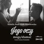 Oni. Tom 2. Jego oczy mogą kłamać - Kamila Andrzejak-Wasilewska