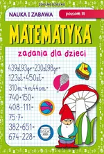 Matematyka. Zadania dla dzieci. Poziom III - Beata Guzowska