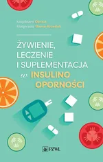 Żywienie, leczenie i suplementacja w insulinooporności - Małgorzata Słoma-Krześlak