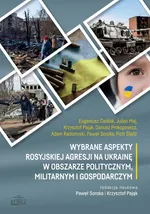 Wybrane aspekty rosyjskiej agresji na Ukrainę w obszarze politycznym, militarnym i gospodarczym - Eugeniusz Cieślak
