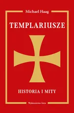 Templariusze Historia i mity - Michael Haag