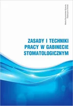 Zasady i techniki pracy w gabinecie stomatologicznym - Katarzyna Chmiel