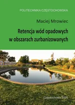 Retencja wód opadowych w obszarach zurbanizowanych - Maciej Mrowiec