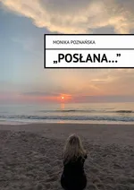 „Posłana…” - Monika Poznańska