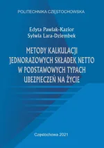 Metody kalkulacji jednorazowych składek netto w podstawowych typach ubezpieczeń na życie - Edyta Pawlak-Kazior