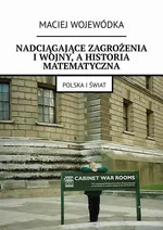 Nadciągające zagrożenia i wojny, a historia matematyczna - Maciej Wojewódka