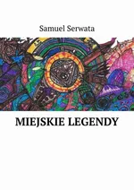 Miejskie legendy - Samuel Serwata