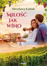Miłość jak wino - Mirosława Kubiak