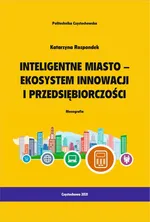 Inteligentne miasto - ekosystem innowacji i przedsiębiorczości - Katarzyna Ropondek