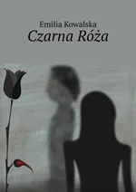 Czarna Róża - Emilia Kowalska