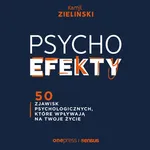 PSYCHOefekty. 50 zjawisk psychologicznych, które wpływają na Twoje życie - Kamil Zieliński