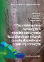 Zarys wykorzystania symulacji MES w analizie oddziaływania niezgodności spawalniczych na cechy eksploatacyjne konstrukcji spawanych - Grzegorz Golański