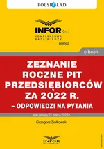 Rozliczenie roczne PIT przedsiębiorców za 2022 r. – odpowiedzi na pytania - Grzegorz Ziółkowski
