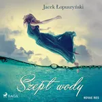 Szept wody - Jacek Łopuszyński