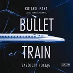 Bullet Train. Zabójczy pociąg - Kotaro Isaka