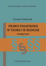 Prawo podatkowe w teorii i w biznesie - Tomasz Odzimek