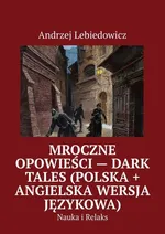 Mroczne Opowieści — Dark Tales (polska + angielska wersja językowa) - Andrzej Lebiedowicz